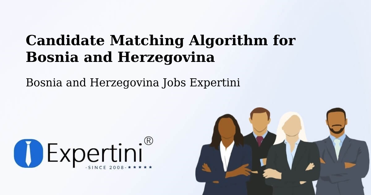 Candidate Matching Algorithm Overview – Vareš - Bosnia and Herzegovina Jobs Expertini