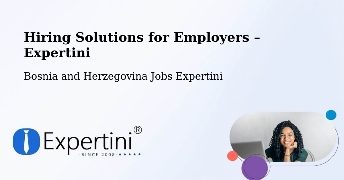 Hiring Solutions for Employers in Vareš - Vareš, Bosnia and Herzegovina Jobs Expertini